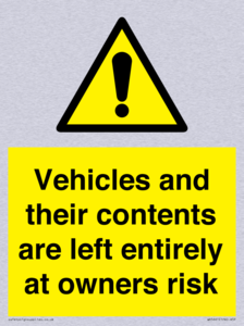Vehicles and their contents are left entirely at owners risk